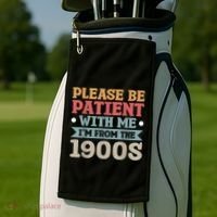Vinatge Please Be Patient With Me Im From The 1900s Gift Golf Towel thumb 2