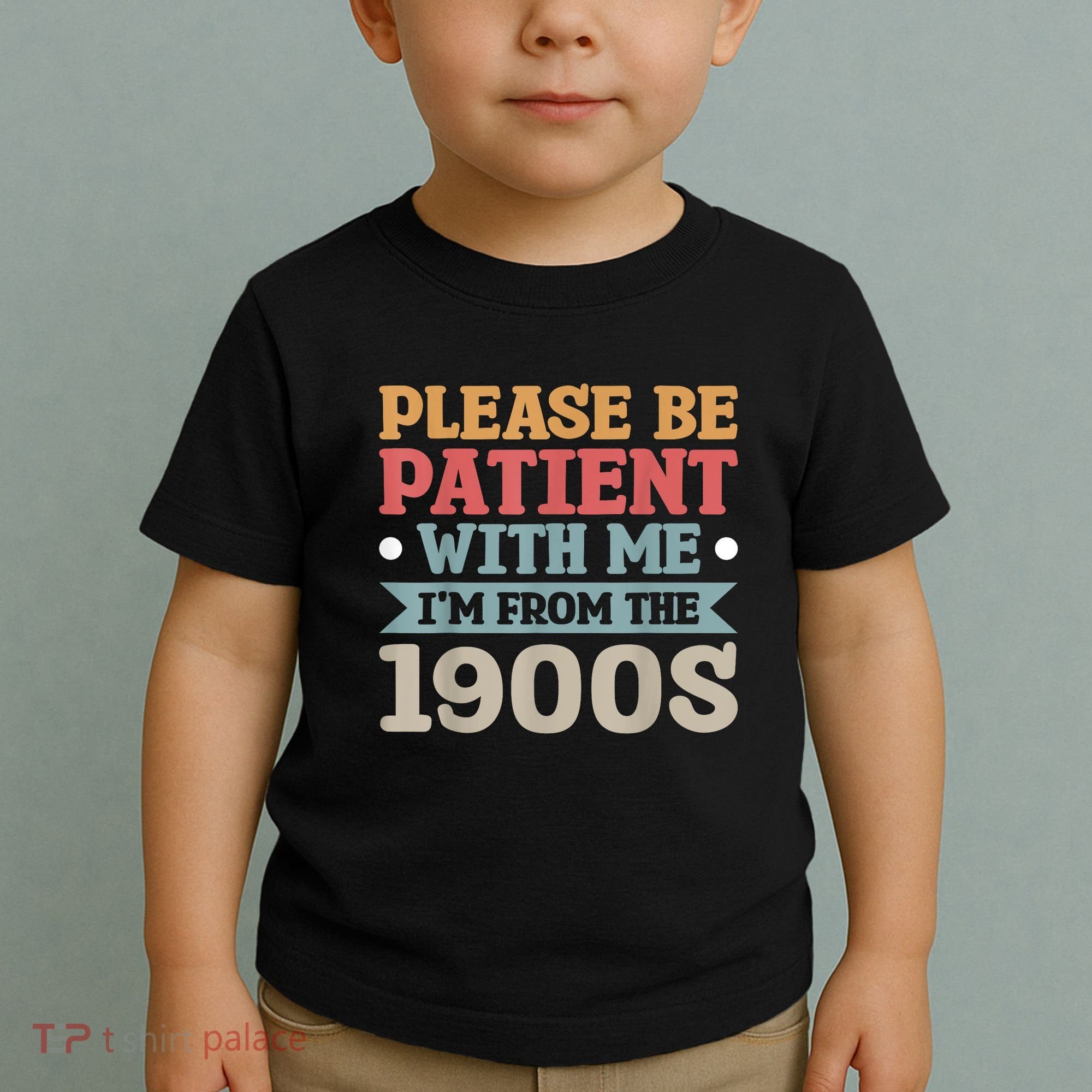 Vinatge Please Be Patient With Me Im From The 1900s Gift Toddler T-Shirt