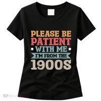 Vinatge Please Be Patient With Me Im From The 1900s Gift Women's T-Shirt thumb 0