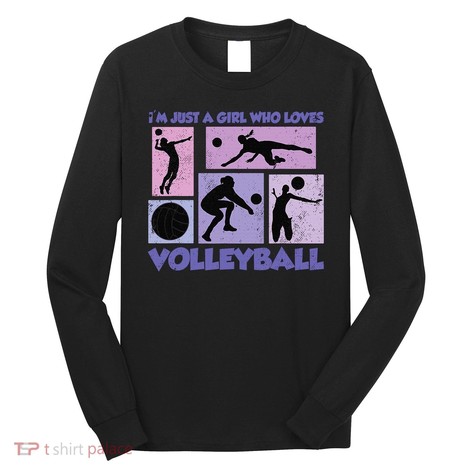 Volleyball Player I'm Just A  Who Loves Volleyball Long Sleeve Shirt