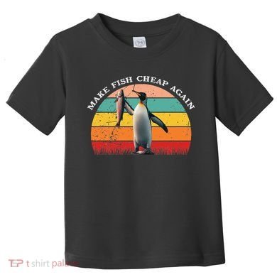 Vintage Penguin Make Fish Cheap Again Anti Tariffs Protest Toddler T-Shirt