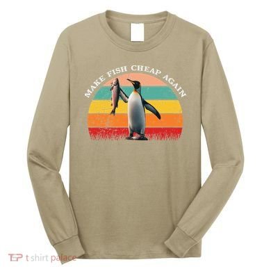 Vintage Penguin Make Fish Cheap Again Anti Tariffs Protest Long Sleeve Shirt