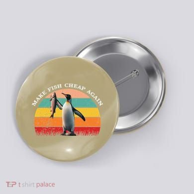 Vintage Penguin Make Fish Cheap Again Anti Tariffs Protest Button