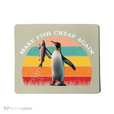Vintage Penguin Make Fish Cheap Again Anti Tariffs Protest Mousepad