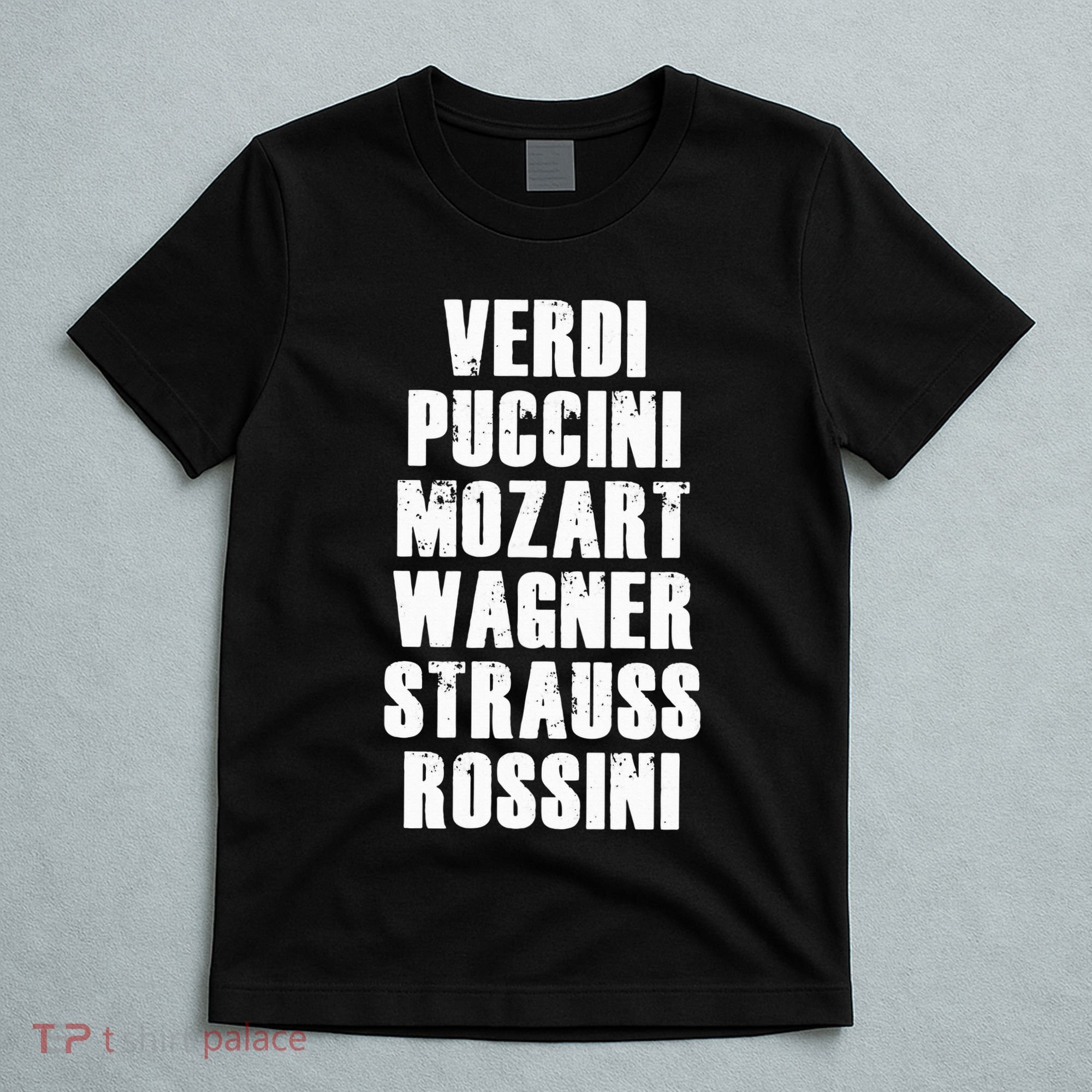 Verdi Puccini Mozart Wagner Strauss Rossini Opera T-Shirt