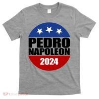 Vote Pedro Napoleon 2024 Election T-Shirt thumb 0