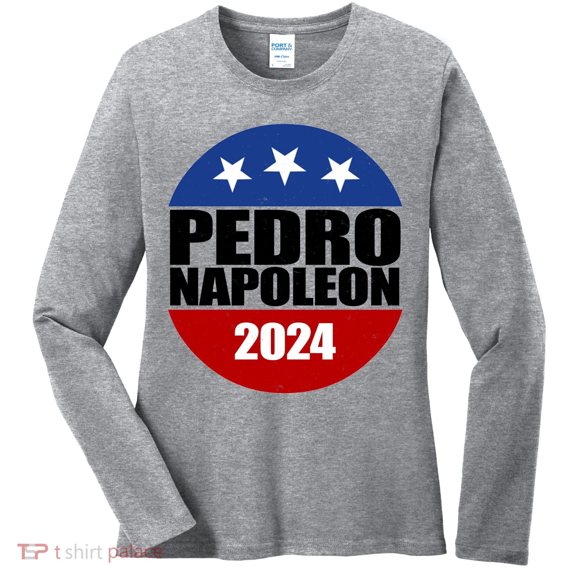 Vote Pedro Napoleon 2024 Election Women's Long Sleeve Shirt