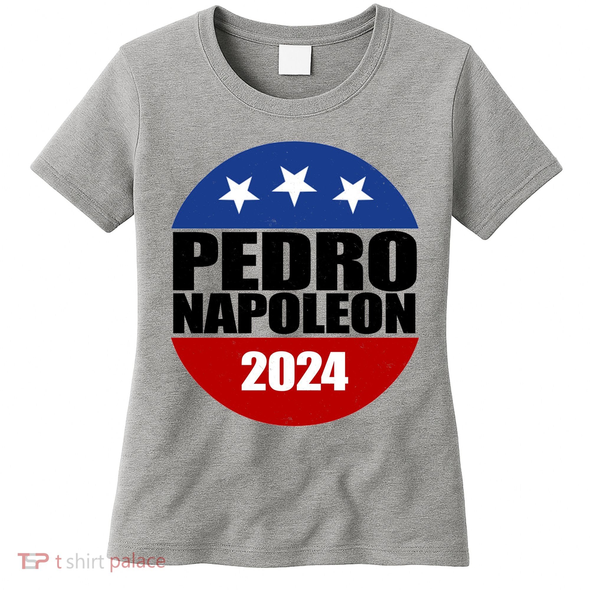 Vote Pedro Napoleon 2024 Election Women's T-Shirt