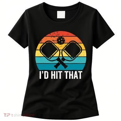 Vintage Pickleball Player Funny I'd Hit That Retro Gift Women's T-Shirt