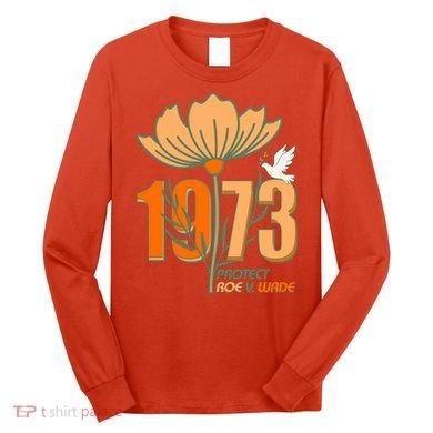 Vintage Protect Roe V. Wade 1973 Long Sleeve Shirt