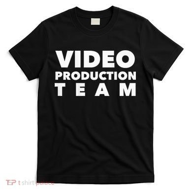 Video Production Team T-Shirt