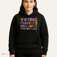 Voting Prevents Unwanted Presidencies Hoodie thumb 5