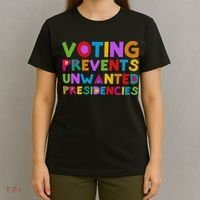 Voting Prevents Unwanted Presidencies T-Shirt thumb 4
