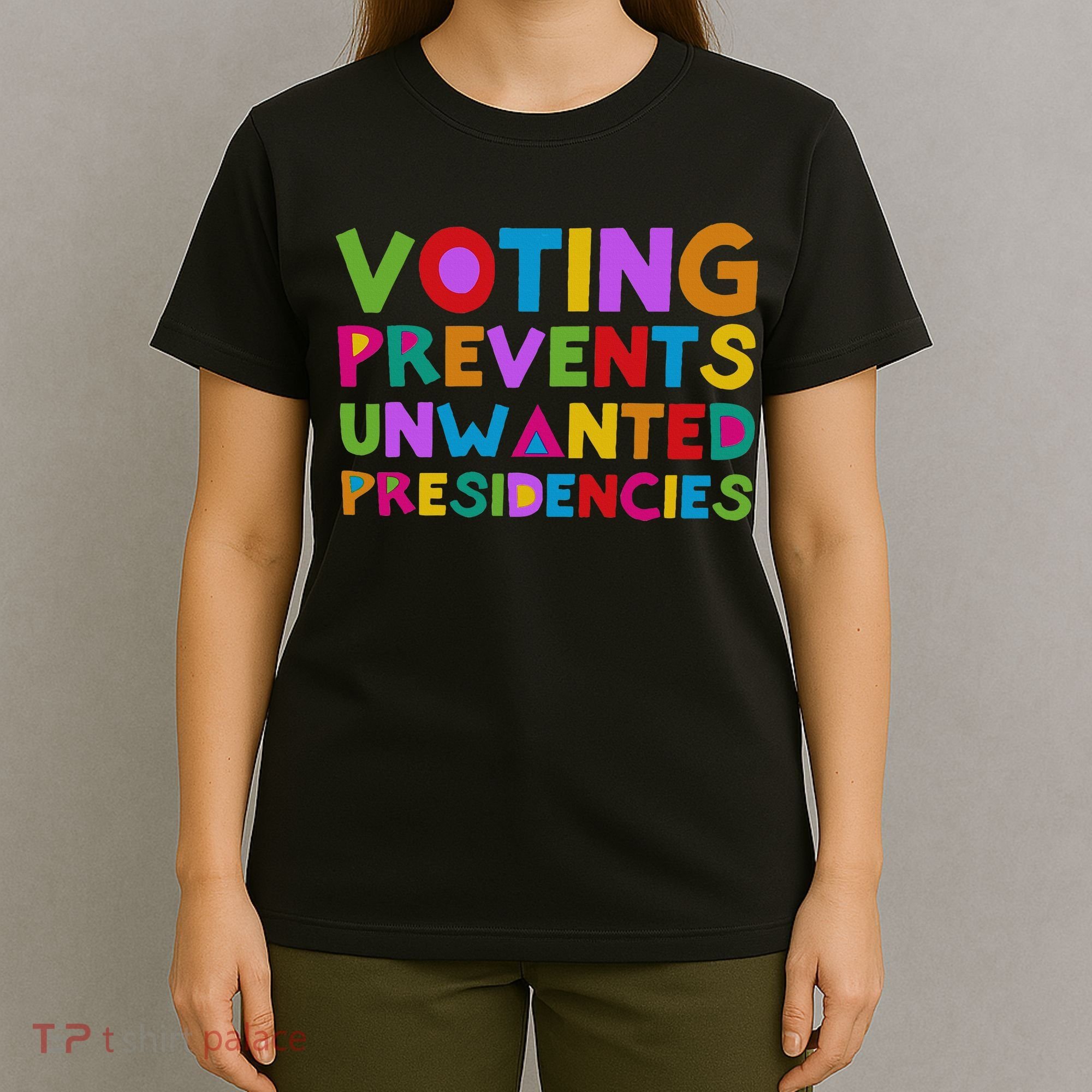 Voting Prevents Unwanted Presidencies T-Shirt