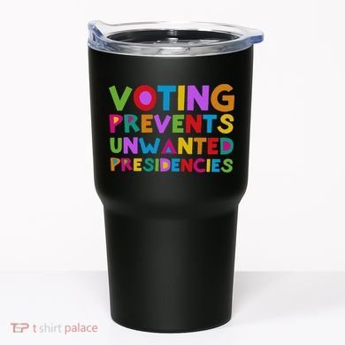Voting Prevents Unwanted Presidencies Tumbler
