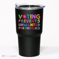 Voting Prevents Unwanted Presidencies Tumbler thumb 0