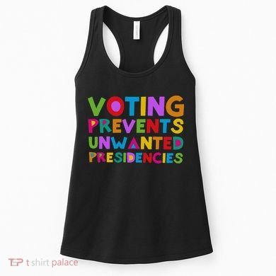 Voting Prevents Unwanted Presidencies Women's Tank Top