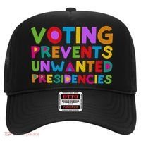 Voting Prevents Unwanted Presidencies Hat thumb 0