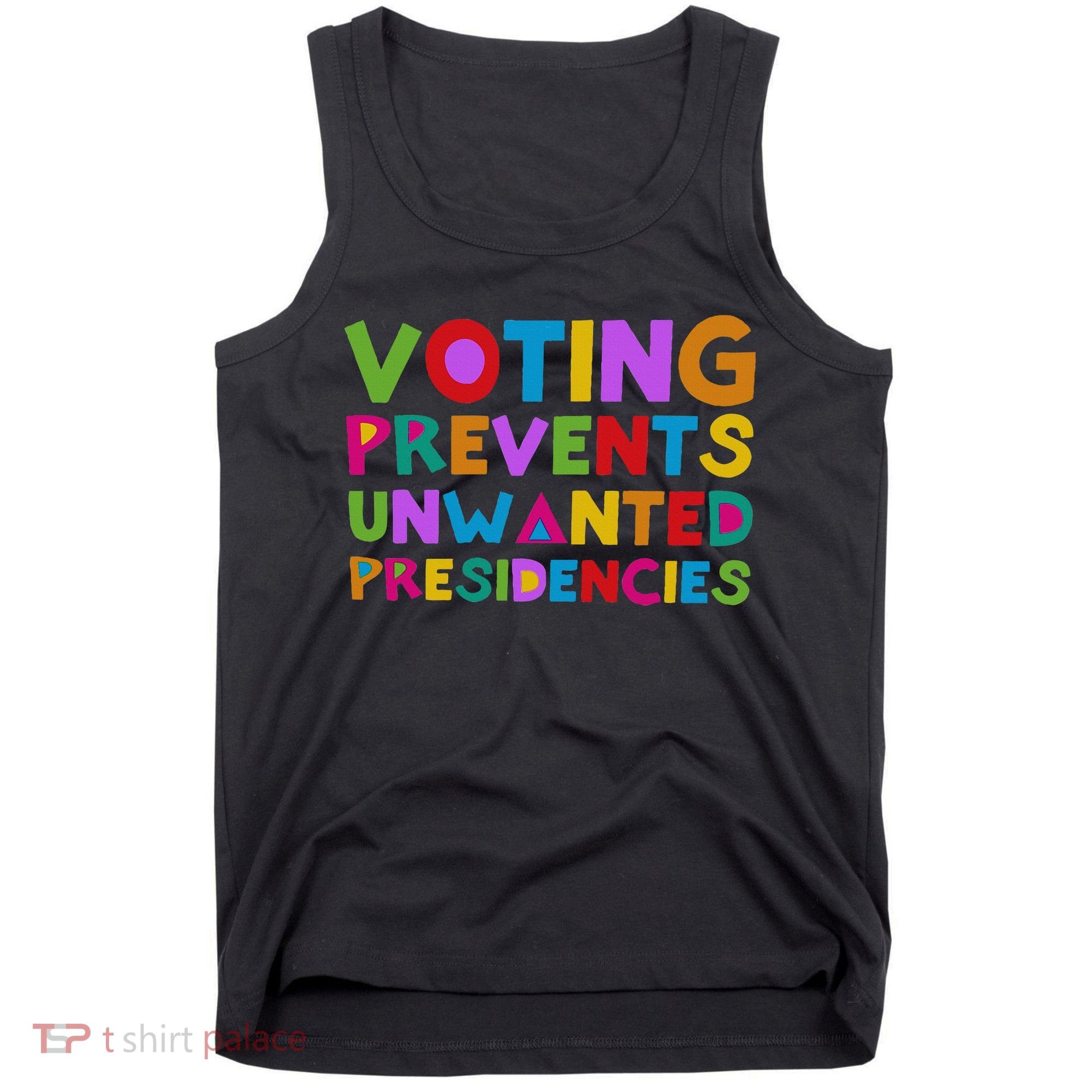 Voting Prevents Unwanted Presidencies Tank Top