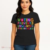Voting Prevents Unwanted Presidencies Women's T-Shirt thumb 4