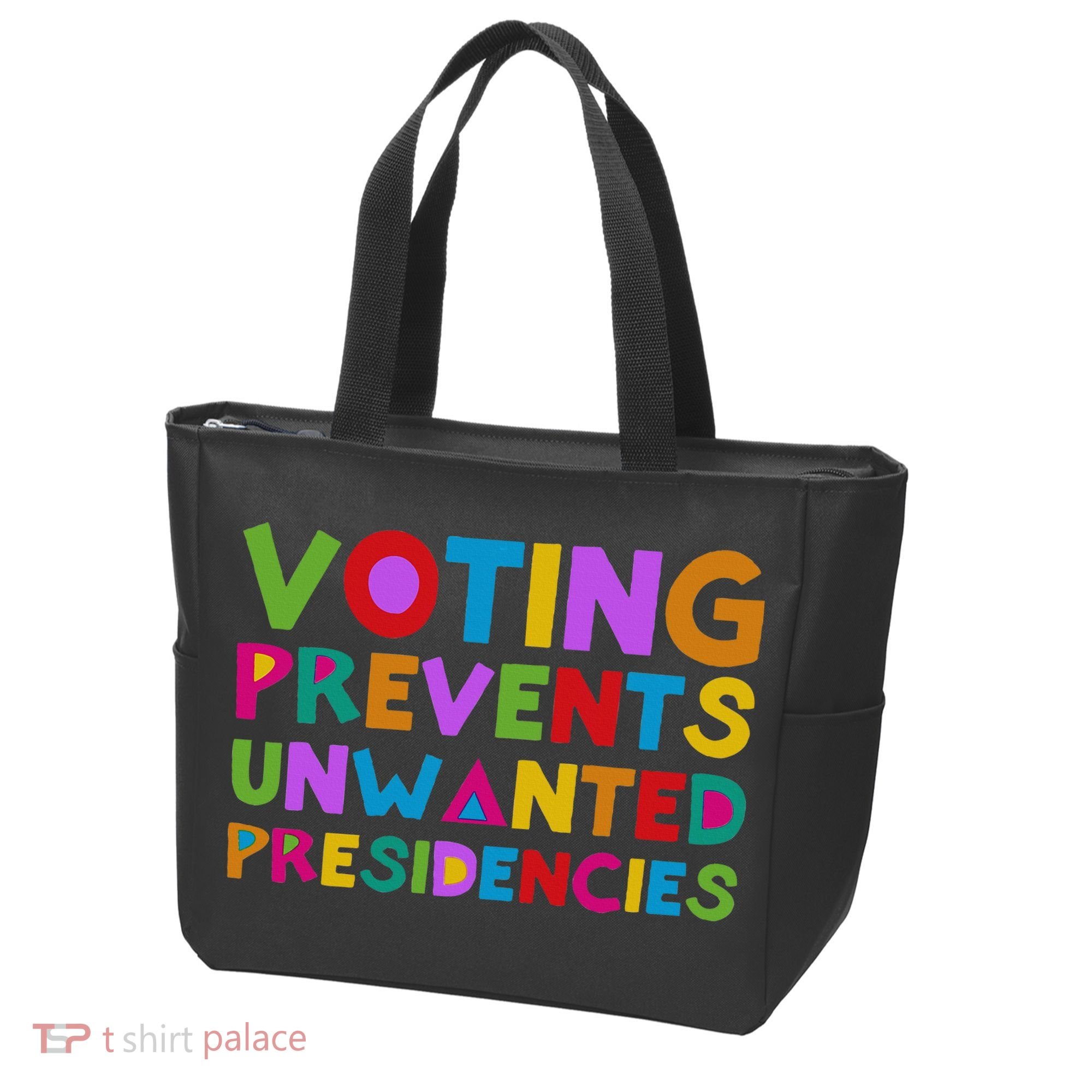 Voting Prevents Unwanted Presidencies Tote Bag