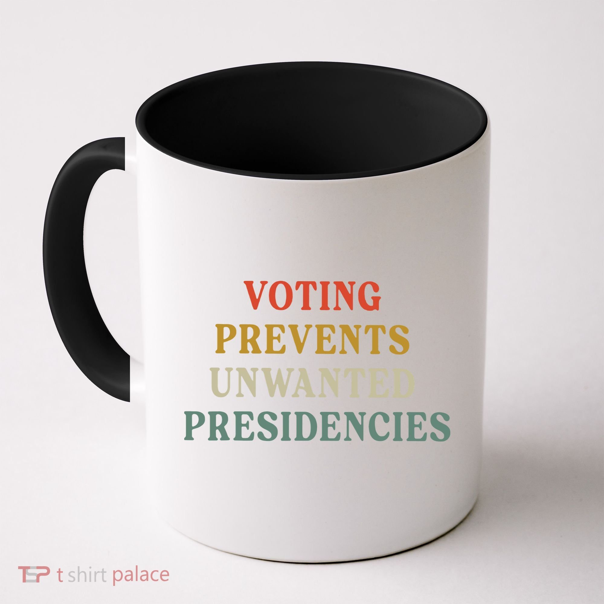 Voting Prevents Unwanted Presidencies Coffee Mug