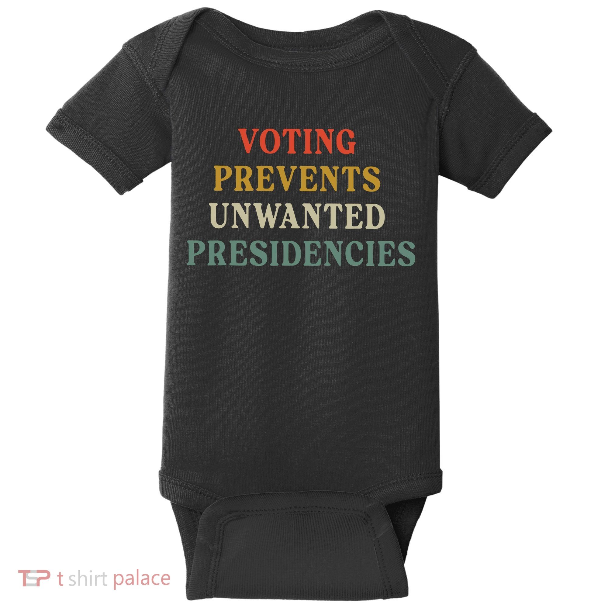 Voting Prevents Unwanted Presidencies Baby Bodysuit