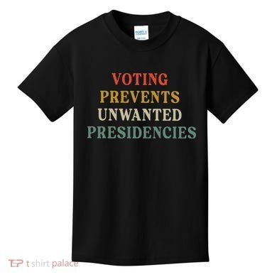 Voting Prevents Unwanted Presidencies Kids T-Shirt