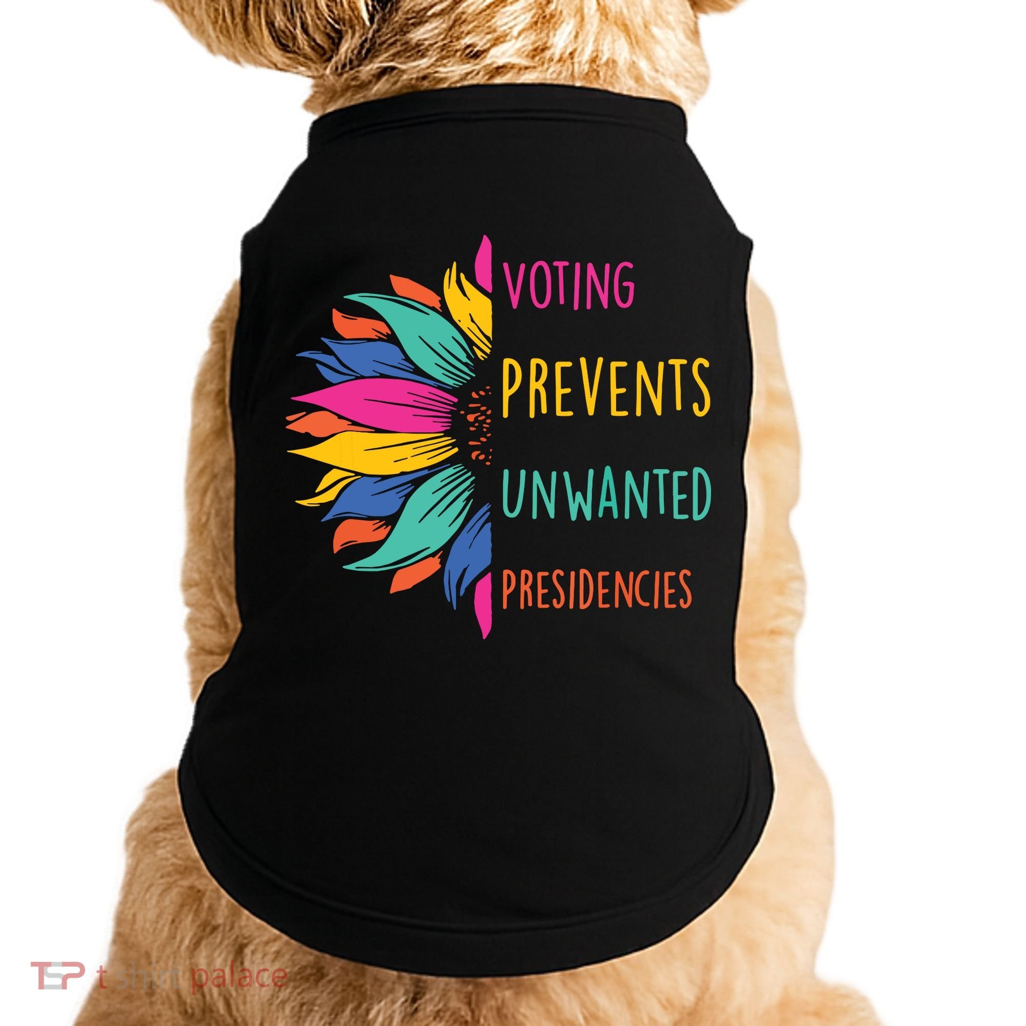Voting Prevents Unwanted Presidencies Doggie Tank