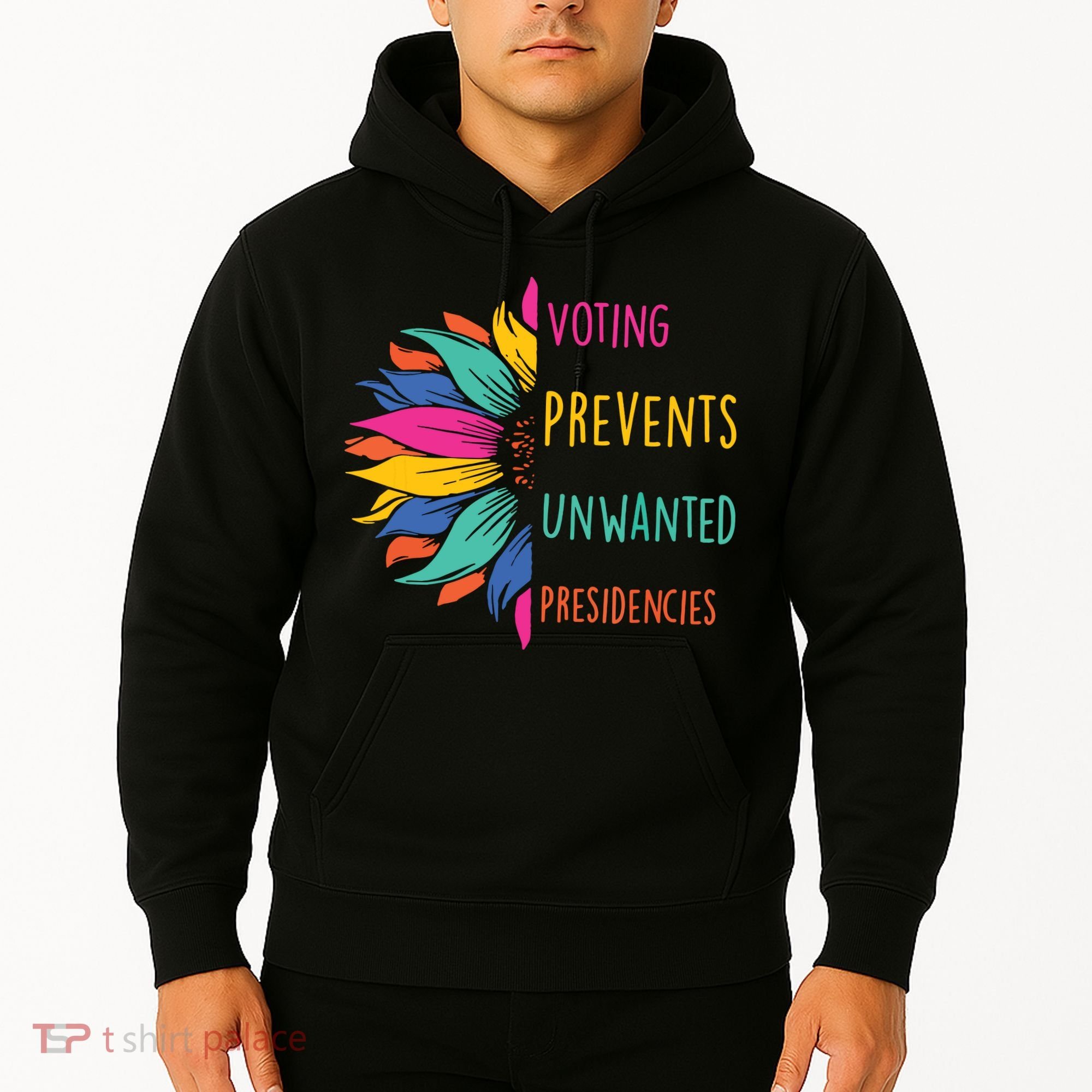Voting Prevents Unwanted Presidencies Hoodie