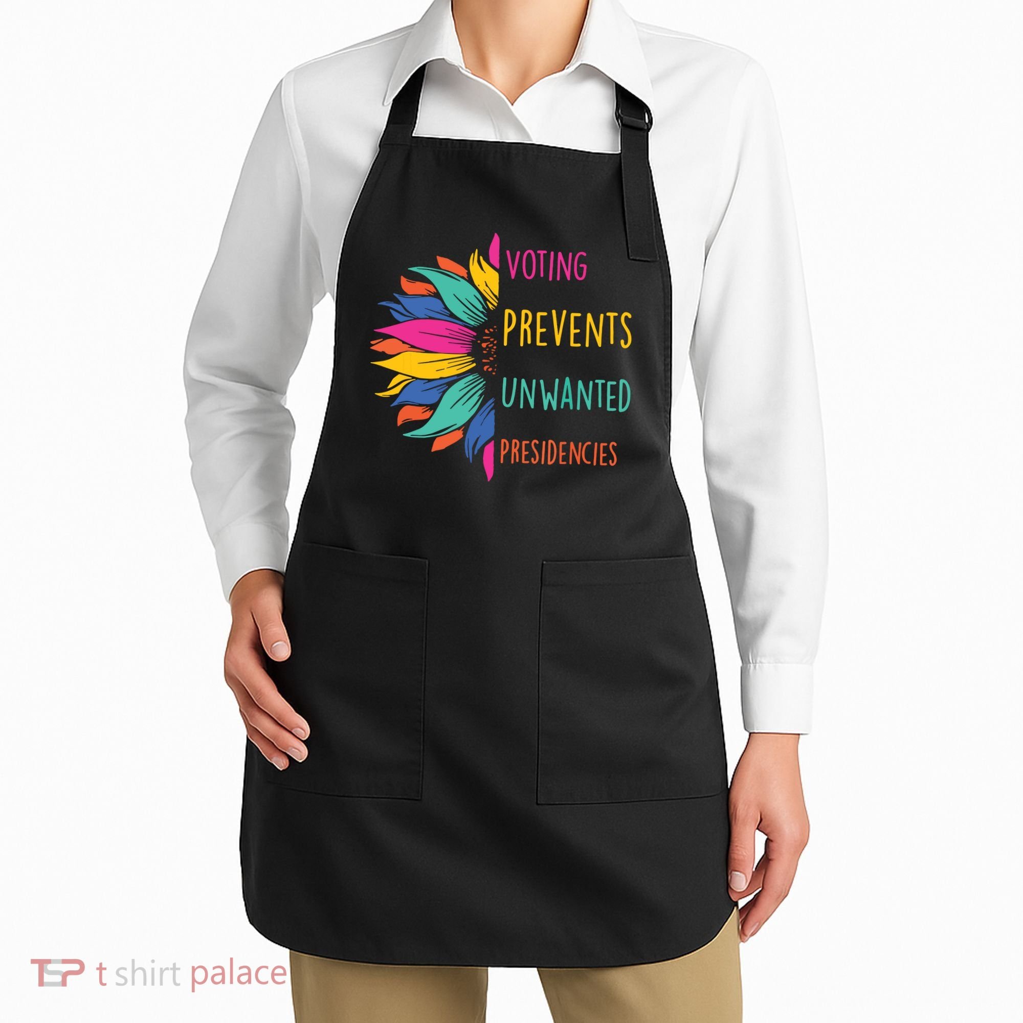 Voting Prevents Unwanted Presidencies Apron