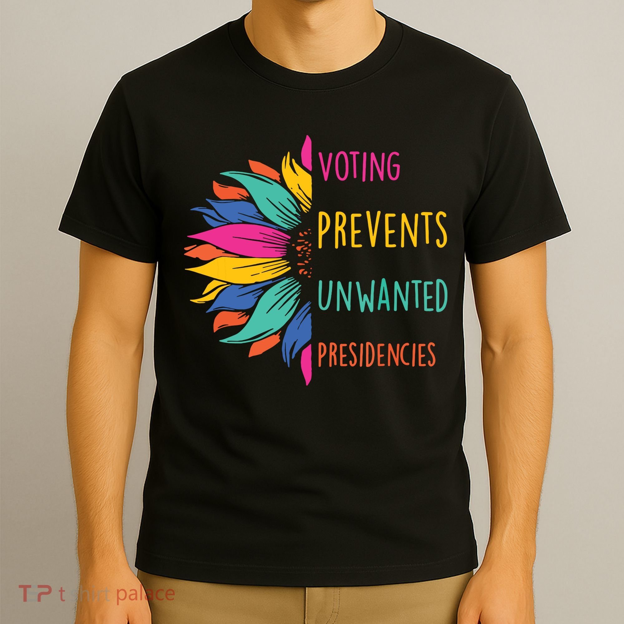 Voting Prevents Unwanted Presidencies T-Shirt