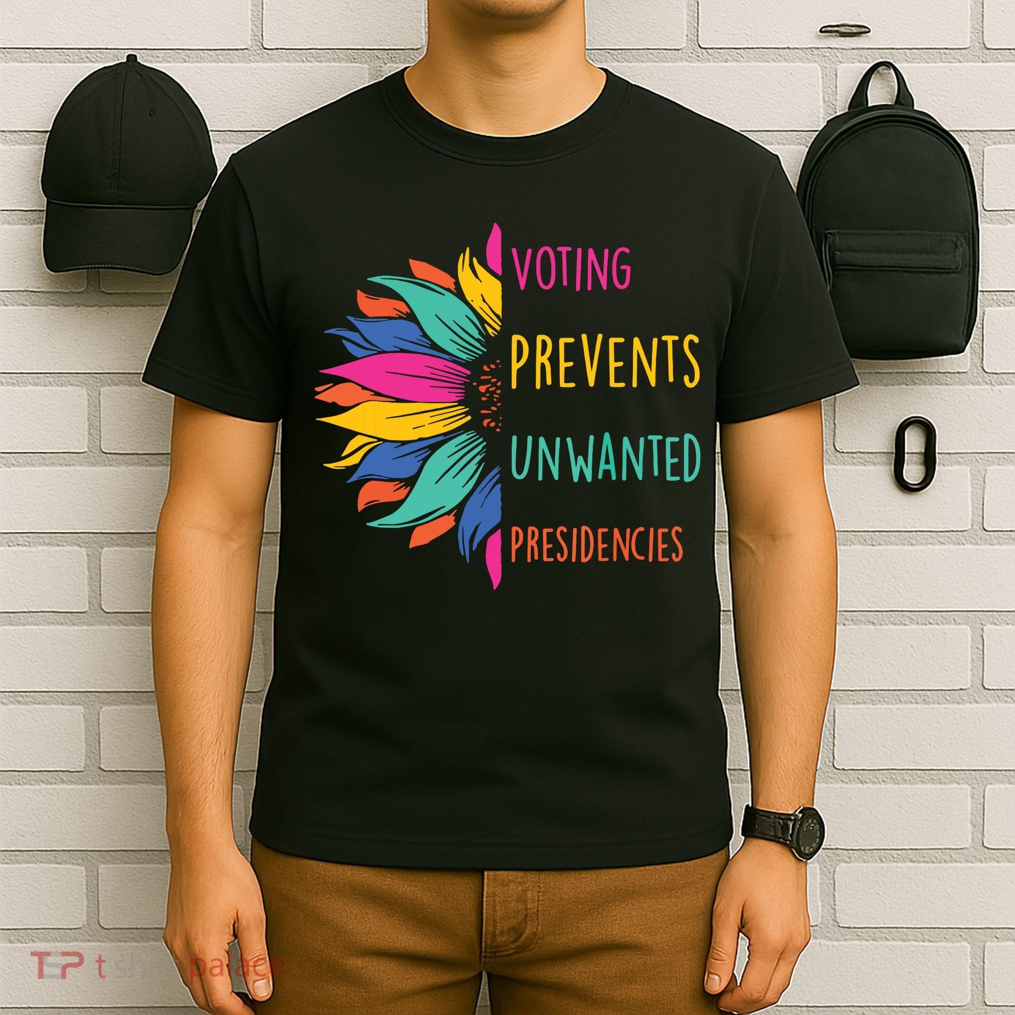 Voting Prevents Unwanted Presidencies T-Shirt