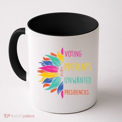 Voting Prevents Unwanted Presidencies Coffee Mug