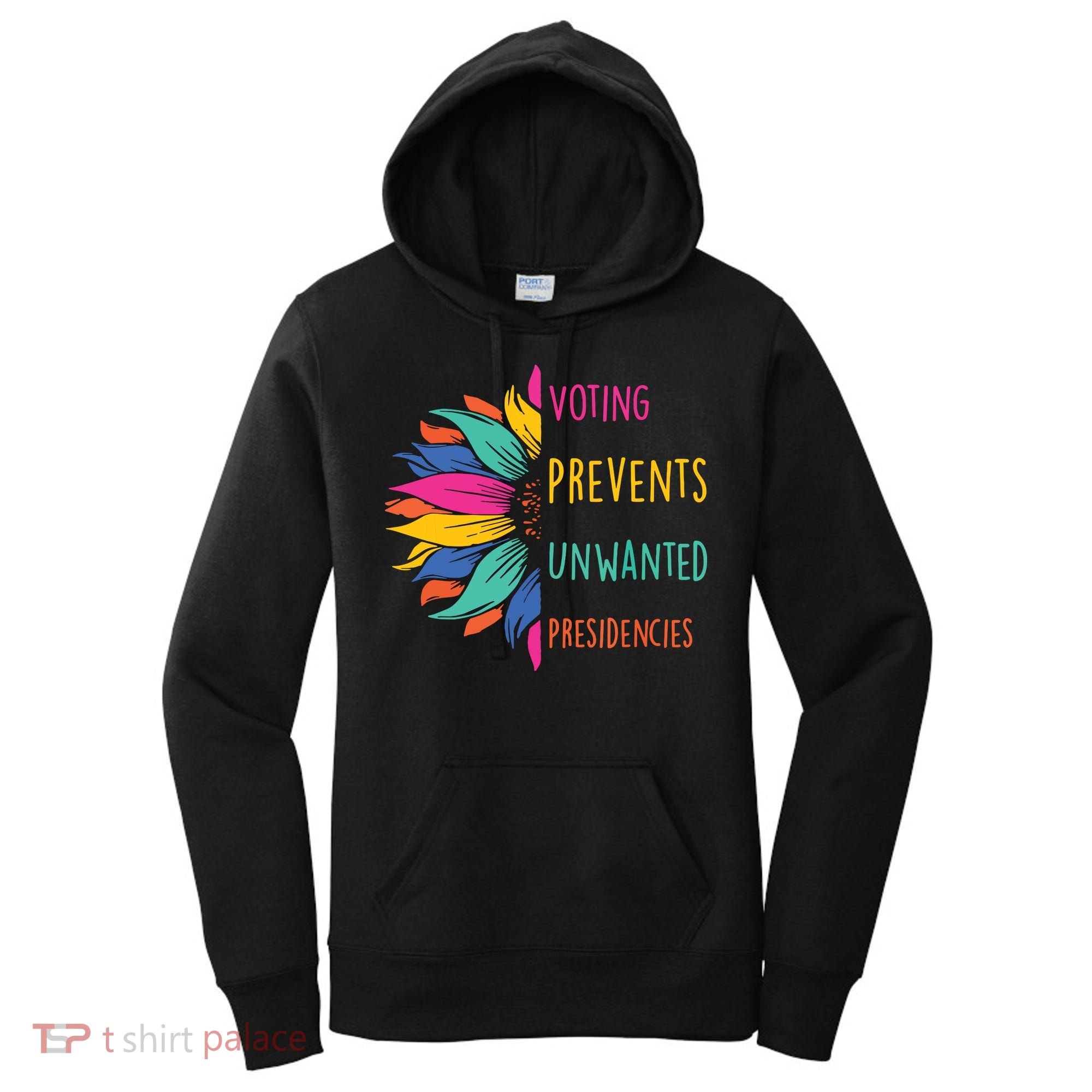 Voting Prevents Unwanted Presidencies Women's Hoodie