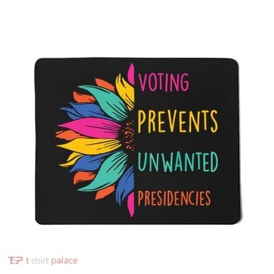 Voting Prevents Unwanted Presidencies Mousepad