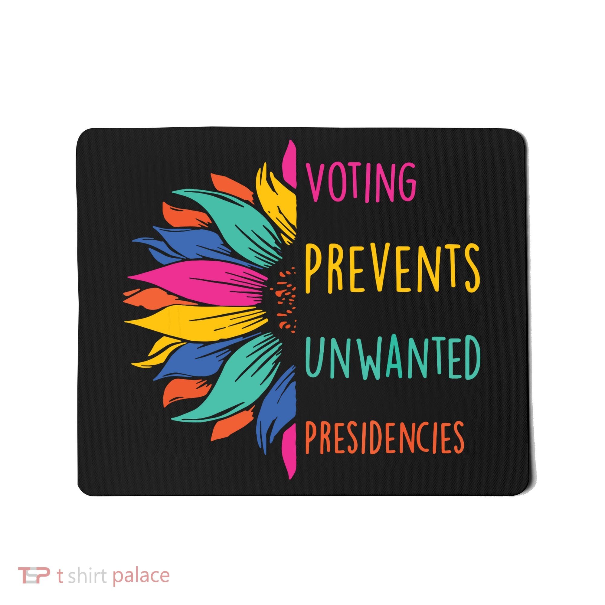 Voting Prevents Unwanted Presidencies Mousepad