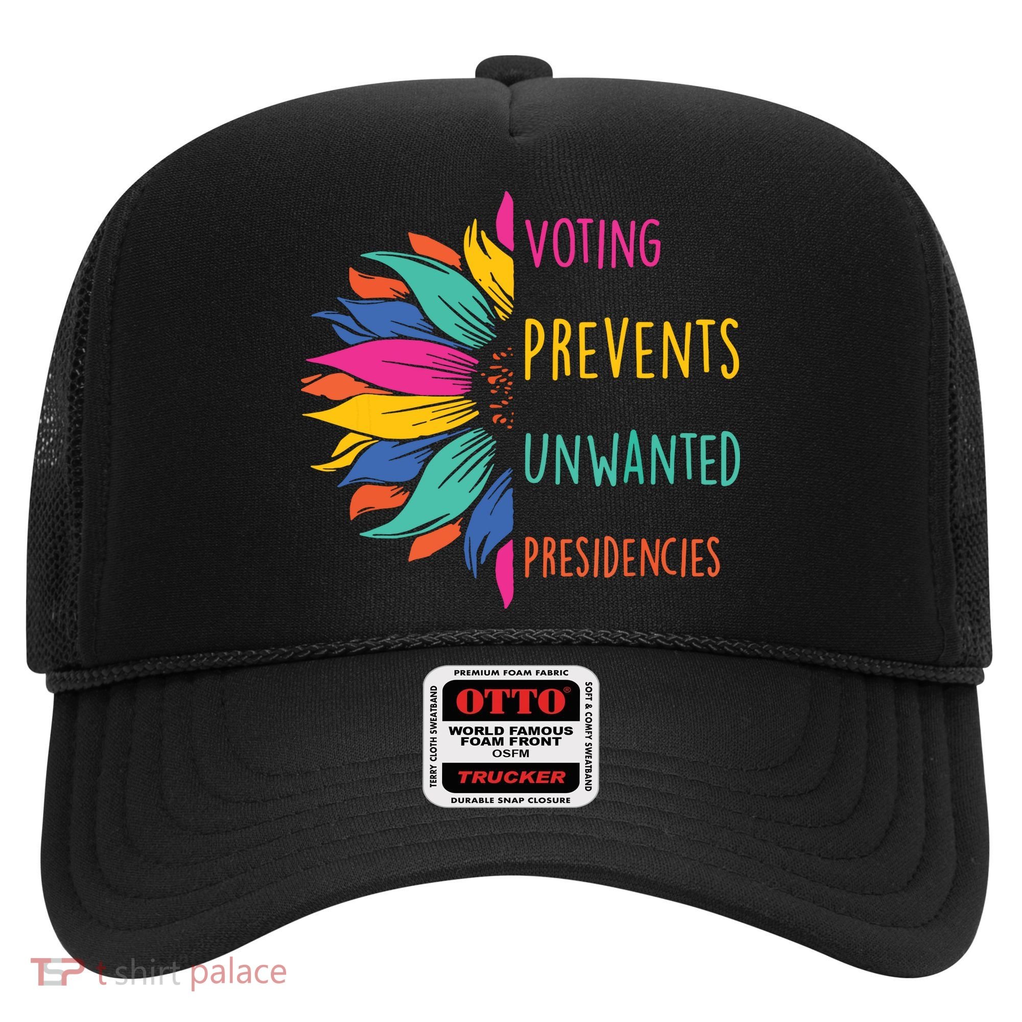 Voting Prevents Unwanted Presidencies Hat