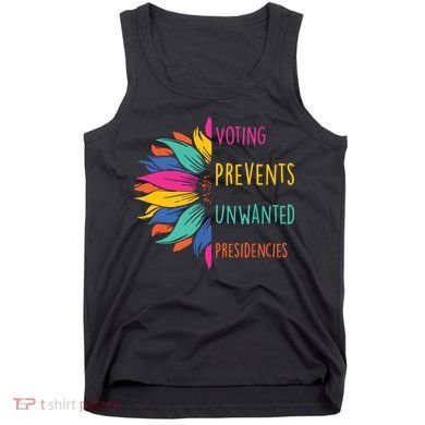 Voting Prevents Unwanted Presidencies Tank Top