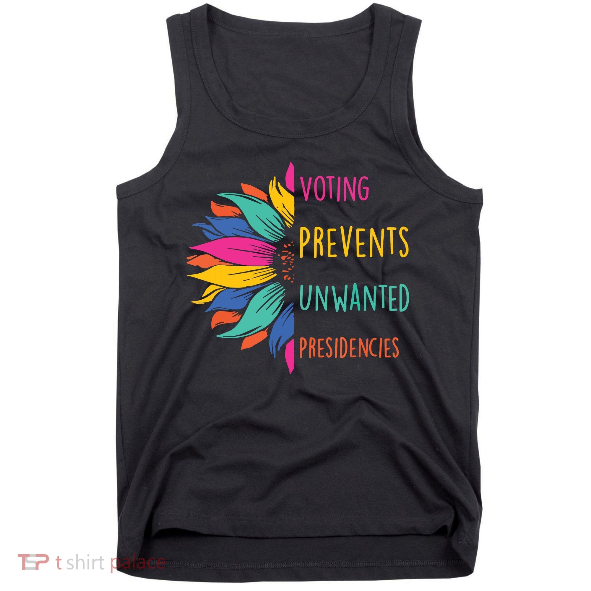 Voting Prevents Unwanted Presidencies Tank Top