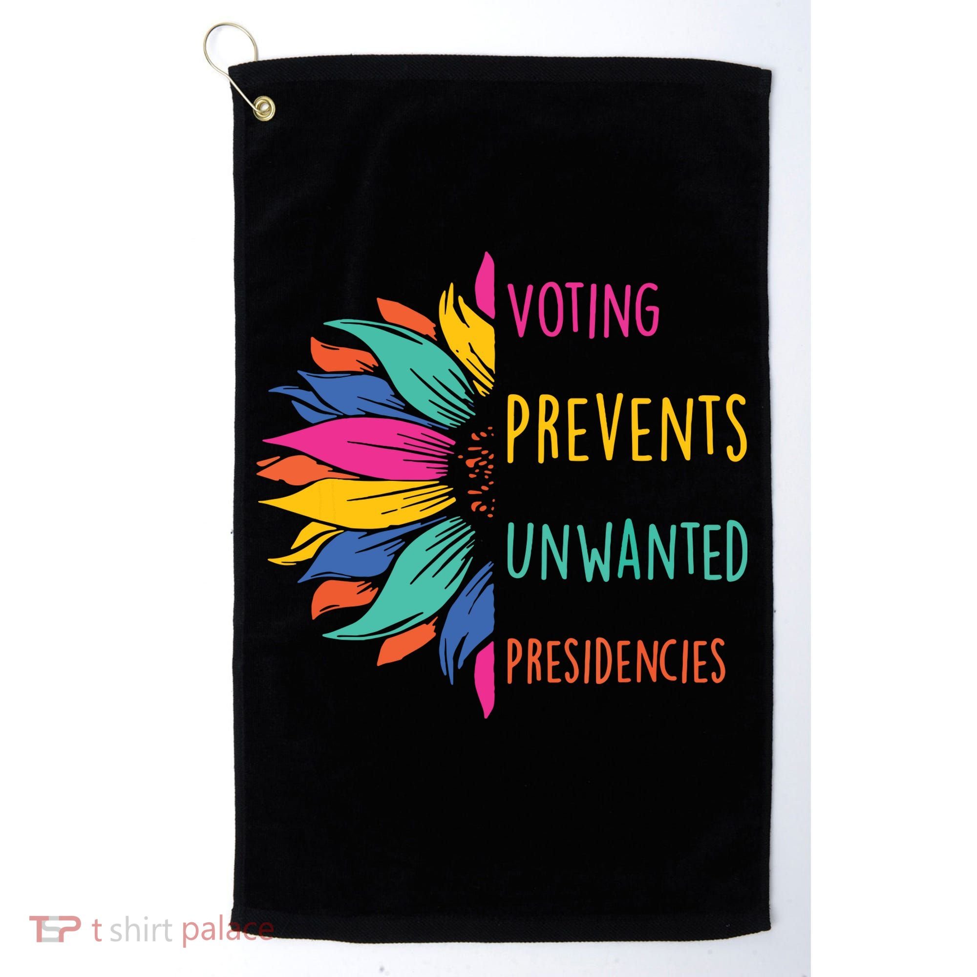 Voting Prevents Unwanted Presidencies Golf Towel