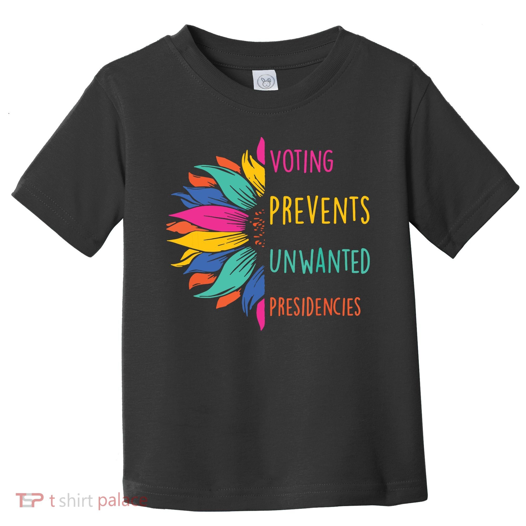 Voting Prevents Unwanted Presidencies Toddler T-Shirt