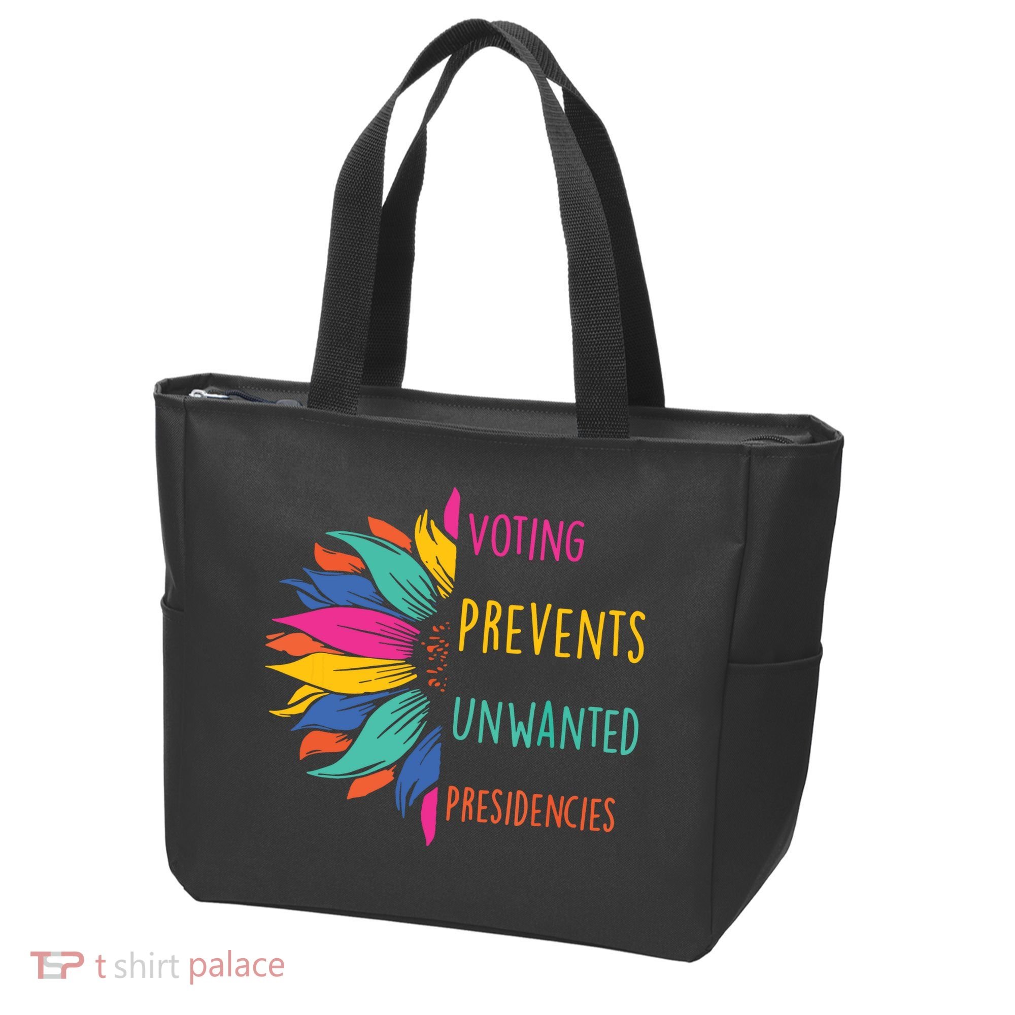 Voting Prevents Unwanted Presidencies Tote Bag