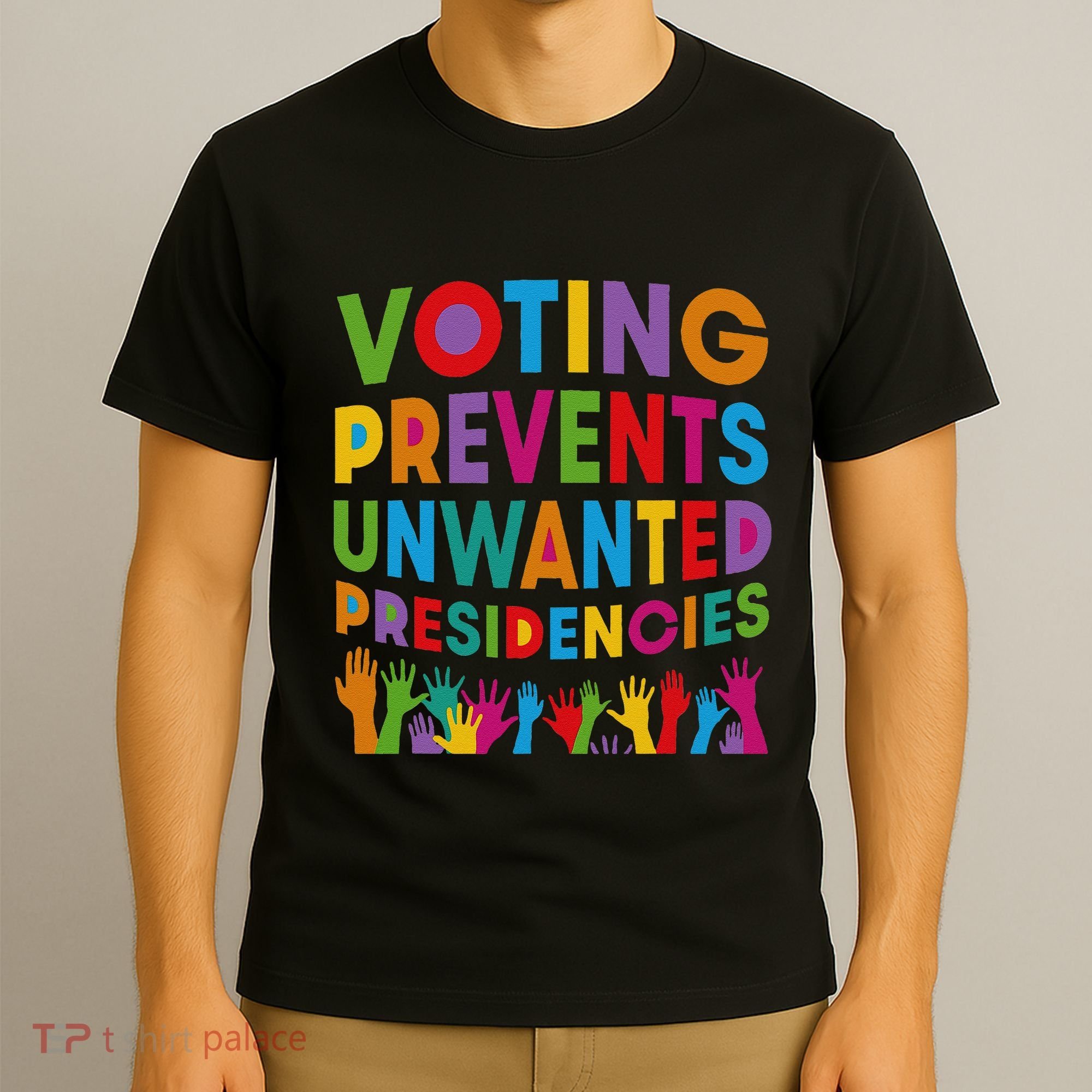 Voting Prevents Unwanted Presidencies Gift T-Shirt