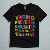 Voting Prevents Unwanted Presidencies Gift T-Shirt thumb 5