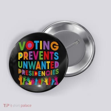Voting Prevents Unwanted Presidencies Gift Button