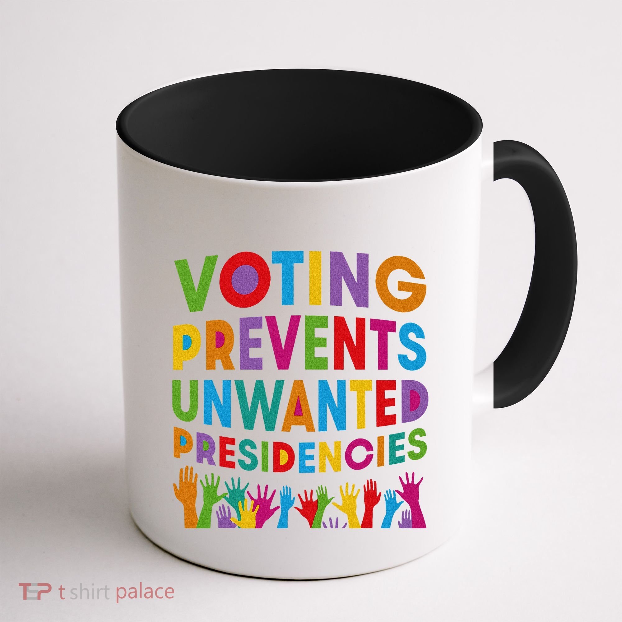 Voting Prevents Unwanted Presidencies Gift Coffee Mug