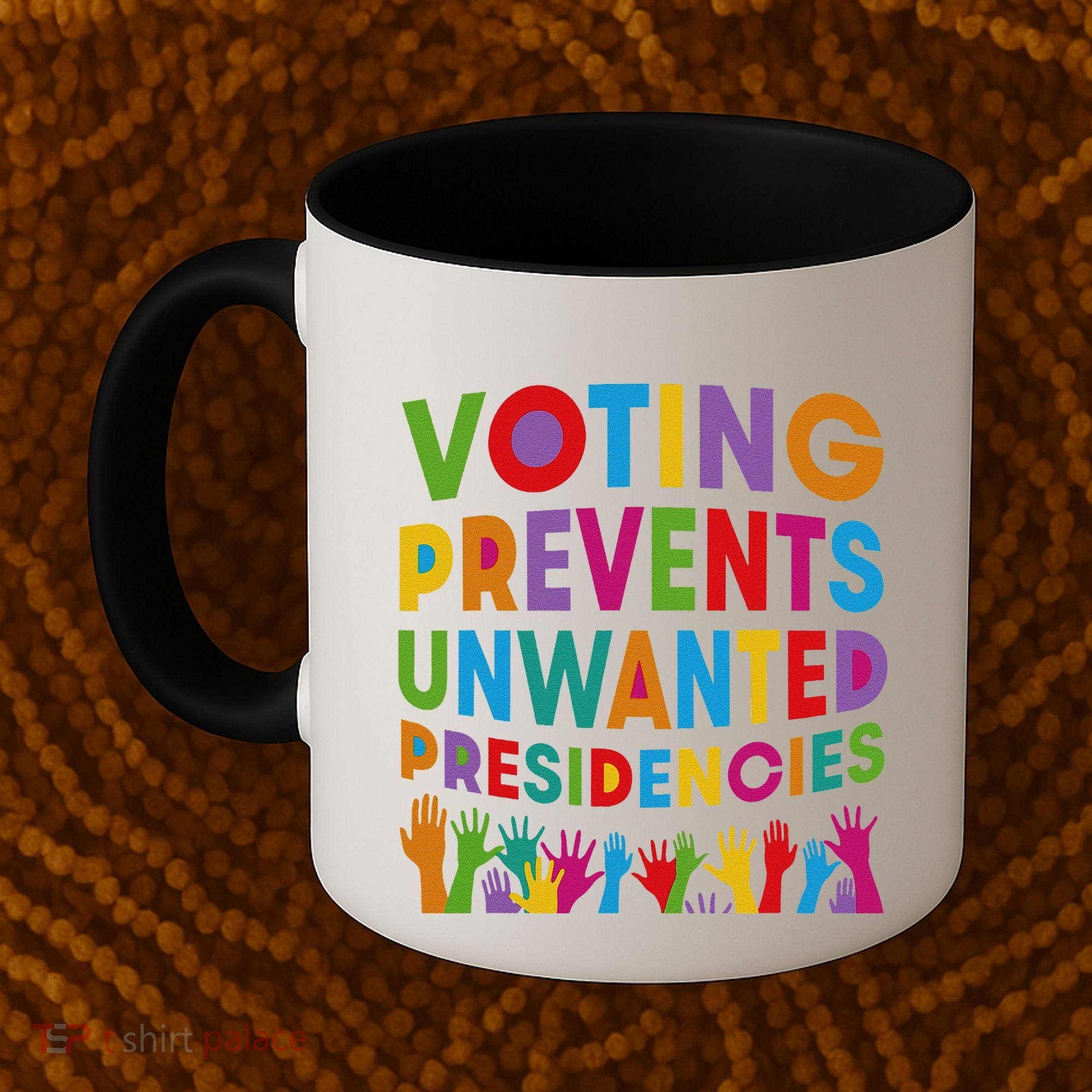 Voting Prevents Unwanted Presidencies Gift Coffee Mug