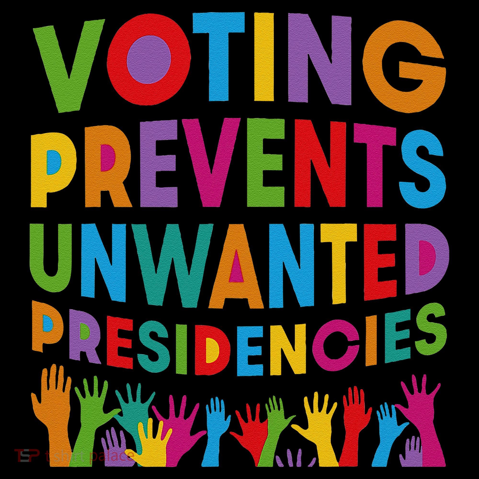 Voting Prevents Unwanted Presidencies Gift Women's Hoodie