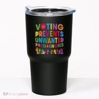 Voting Prevents Unwanted Presidencies Gift Tumbler thumb 0